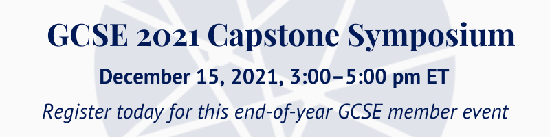 GCSE 2021 capstone symposium, December 15, 3-5pm ET, register today for this exclusive GCSE Member event on a blue background