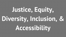 Justice, Equity, Diversity, Inclusion, & Accessibility